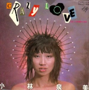 IZUMI "Mimi" KOBAYASHI / 小林泉美 / CRAZY LOVE
