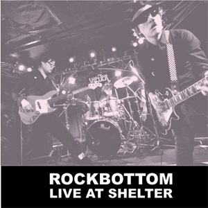 ROCKBOTTOM / ロックボトム / LIVE AT SHELTER