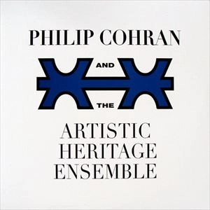 PHILIP COHRAN / フィリップ・コーラン / AND THE ARTISTIC HERITAGE ENSEMBLE