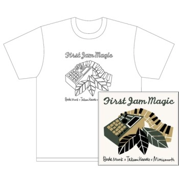 BudaMunk x Takumi Kaneko (cro-magnon) x mimismooth / First　Jam　Magic　+ＴシヤツS