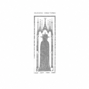 QUEENS / クイーンズ / エンド・タイムス / END TIMES
