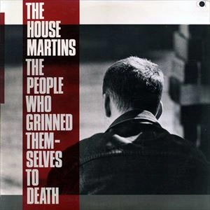 HOUSEMARTINS / ハウスマーティンズ / PEOPLE WHO GRINNED THEMSELVES TO DEATH