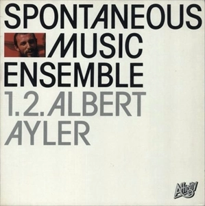 SPONTANEOUS MUSIC ENSEMBLE / スポンティニアス・ミュージック・アンサンブル / 1.2. ALBERT AYLER