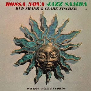 BUD SHANK & CLARE FISCHER / バド・シャンク&クレア・フィッシャー / ボサノバ・ジャズ・サンバ / BOSSA NOVA JAZZ SAMBA