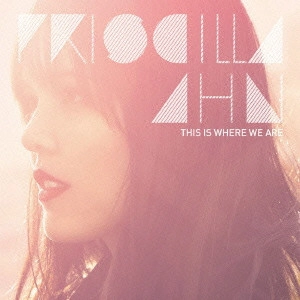 PRISCILLA AHN / プリシラ・アーン / ここにいること / THIS IS WHERE WE ARE