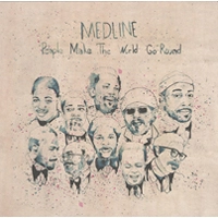 MEDLINE / PEOPLE MAKE THE WORLD GO ROUND (DELUXE)