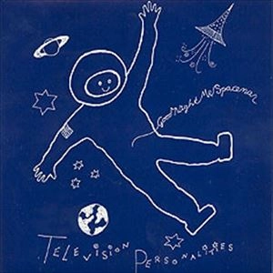 TELEVISION PERSONALITIES / テレヴィジョン・パーソナリティーズ / GOODNIGHT MR SPACEMAN