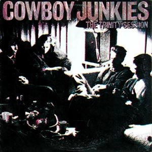 COWBOY JUNKIES / カウボーイ・ジャンキーズ / TRINITY SESSION