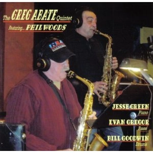 GREG ABATE / グレッグ・アベイト / GREG ABATE QUINTET FEATURE PHIL WOODS