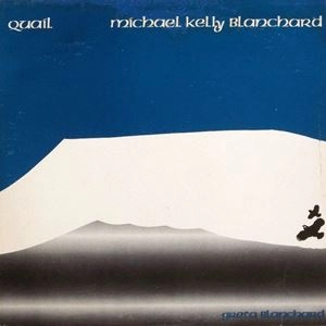 MICHAEL KELLY BLANCHARD / マイケル・ケリー・ブランチャード / QUAIL