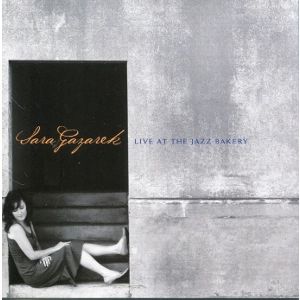 SARA GAZAREK / サラ・ガザレク / LIVE AT THE JAZZ BAKERY