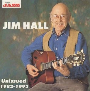 JIM HALL / ジム・ホール / UNISSUED 1982-1992
