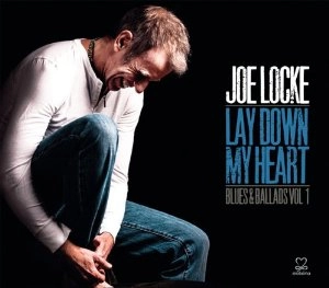 JOE LOCKE / ジョー・ロック / LAY DOWN MY HEART :BLUES & BALLADS VOL.1