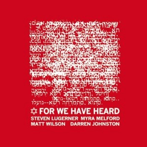 STEVEN LUGERNER / FOR WE HAVE HEARD