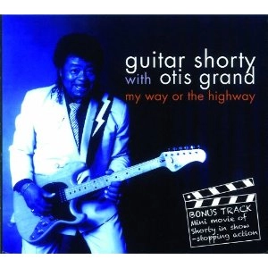 GUITAR SHORTY & THE OTIS GRAN / MY WAY OR THE HIGHWAY