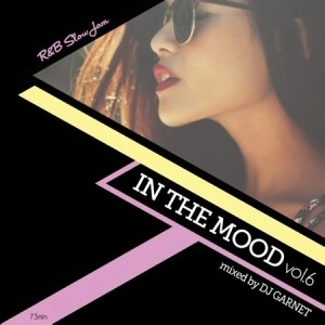 DJ GARNET / ＩＮ　ＴＨＥ　ＭＯＯＤ　ＶＯＬ．６