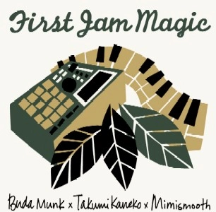 BudaMunk x Takumi Kaneko (cro-magnon) x mimismooth / First Jam Magic LP