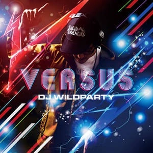 DJ WILD PARTY / ヴア－サス / VS.