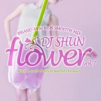 DJ SHUN (SMACK RECORDINGS) / FLOWER VOL.7