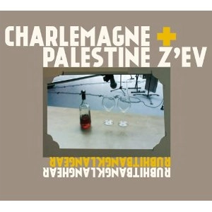 CHARLEMAGNE PALESTINE/Z'EV / RUBHITBANGKLANGHEAR RUBHITBANGKLANGEAR
