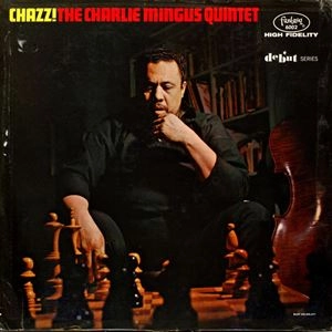 CHARLES MINGUS / チャールズ・ミンガス / CHAZZ!