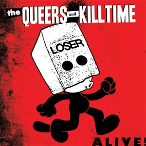 QUEERS : KILLTIME / ALIVE!