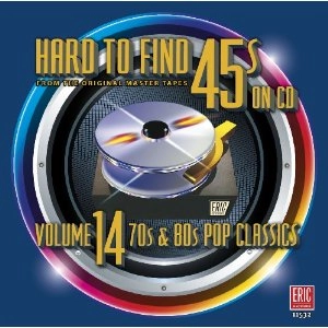 V.A. (OLDIES/50'S-60'S POP) / HARD TO FIND 45S ON CD: VOLUME 14 70S & 80S POP CLASSICS