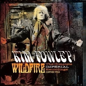 KIM FOWLEY / キム・フォーリー / ワイルドファイアー～インペリアル・イヤーズ1968-1969