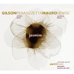 GILSON PERANZZETTA & MAURO SENISE / ジルソン・ペランゼッタ&マウロ・セニージ / JASMIM
