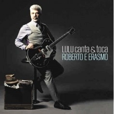LULU SANTOS / ルル・サントス / LULU CANTA & TOCA ROBERTO E ERASMO