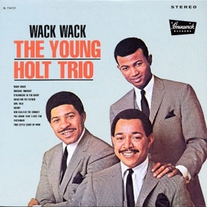 YOUNG HOLT TRIO / ヤング・ホルト・トリオ / ワック・ワック / WACK WACK