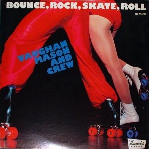 VAUGHAN MASON AND CREW / バウンス、ロツク、スケート、ロール＋４ / BOUNCE, ROCK , SKATE, ROLL
