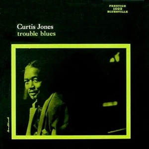 CURTIS JONES / カーティス・ジョーンズ / TROUBLE BLUES