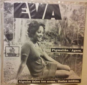 EVINHA (EVA) / エヴィーニャ(エヴァ) / PIGMALIAO / AGORA / ALGUEM FALOU TEU NOME / ONDAS MEDIAS