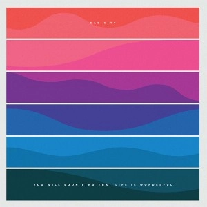 SAD CITY / YOU WILL SOON FIND THAT LIFE IS WONDERFUL