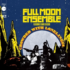 FULL MOON ENSEMBLE / フルムーン・アンサンブル / クラウディッド･ウィズ･ロンリネス / CROWDED WITH LONELINESS