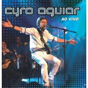 CYRO AGUIAR / シロ・アギアール / AO VIVO