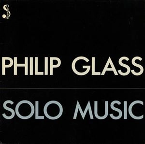 PHILIP GLASS / フィリップ・グラス / SOLO MUSIC