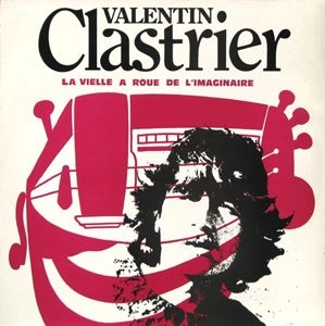 VALENTIN CLASTRIER / LA VIELLE A ROUE DE L'IMAGINAIRE