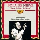 BOLA DE NIEVE / ボラ・デ・ニエベ / SHOW DE BOLA DE NIEVE