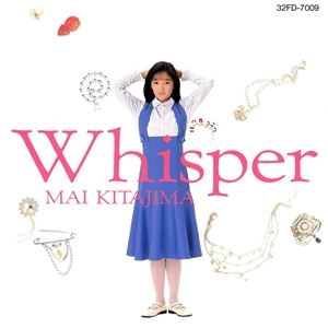 MAI KITAJIMA / 喜多嶋舞 / ウィスパー
