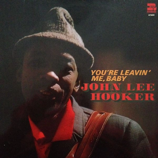 JOHN LEE HOOKER / ジョン・リー・フッカー / YOU'RE LEAVIN' ME, B