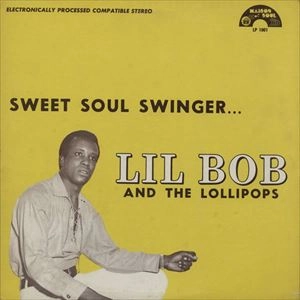 LIL BOB & THE LOLLIPOPS / SWEET SOUL SWINGER