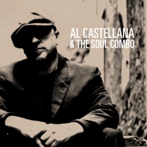 AL CASTELLANA / アル・カステラーナ / アル・カステラーナ＆ザ・ソウル・コンボ / AL CASTELLANA & THE SOUL COMBO
