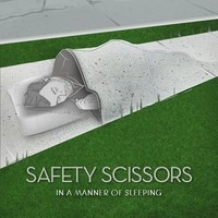 SAFETY SCISSORS / IN A MANNER OF SLEEPING