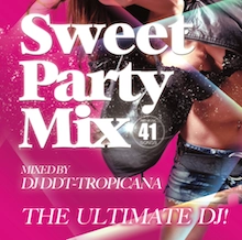 DJ DDT-TROPICANA / Ultimate DJ!-Sweet Party Mix!- / ULTIMATE DJ! - SWEET PARTY MIX! -