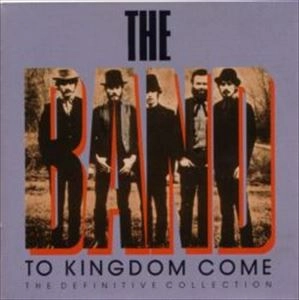 BAND / TO KINGDOM COME