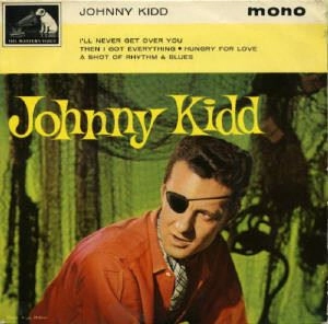 JOHNNY KIDD / I'LL NEVER GET OVER YOU / ILL NEVER GET OVER YOU