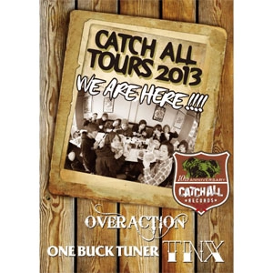 TNX : ONE BUCKER : OVER ACTION / CATCH ALL TOURS 2013 ～WE ARE HERE!!!!～