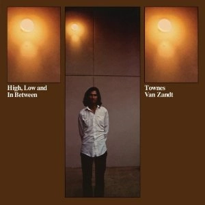 TOWNES VAN ZANDT / タウンズ・ヴァン・ザント / HIGH LOW & IN BETWEEN
